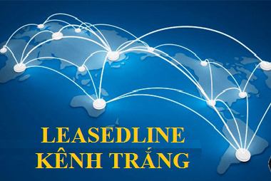 Kênh thuê riêng - Leased Line
